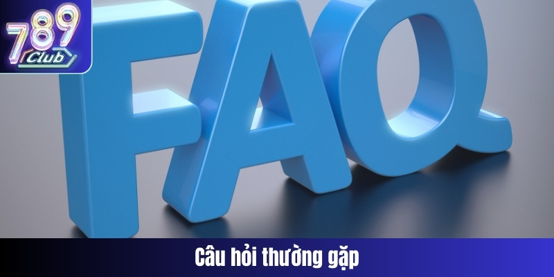 Câu hỏi thường gặp